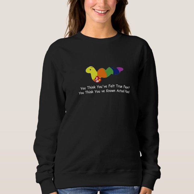 Sweatshirt Vous pensez avoir ressenti une véritable peur   (Devant)