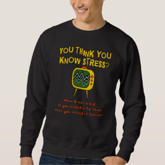 Sweatshirt Vous Pensez Connaître Le Stress Quand J'Étais Un E