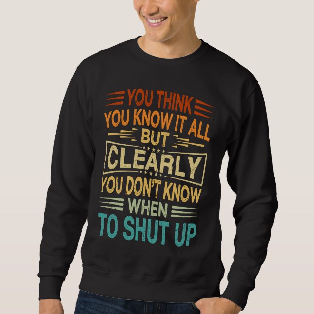 Sweatshirt Vous Pensez Le Savoir Tout Ce Que Vous Ne Savez Pa (Devant)