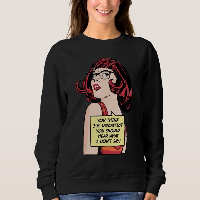 Sweatshirt Vous pensez que je suis sarcastique, vous devriez  (Devant)