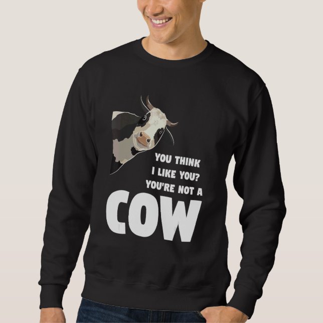Sweatshirt Vous pensez que je vous aime Vous n'êtes pas une v (Devant)