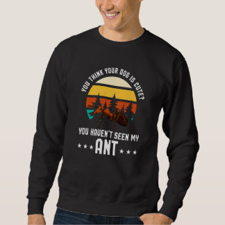 Sweatshirt Vous Pensez Que Votre Chien Est Mignon Ant Ant Mer