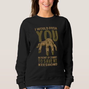 Sweatshirt Vous poussez dans les zombies pour sauver mon Kees