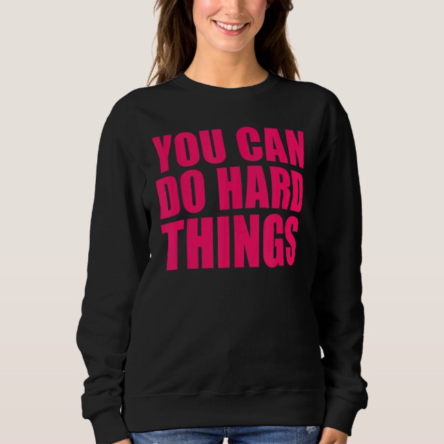 Sweatshirt Vous Pouvez Faire Des Choses Dures Pour Les Enseig (Devant)