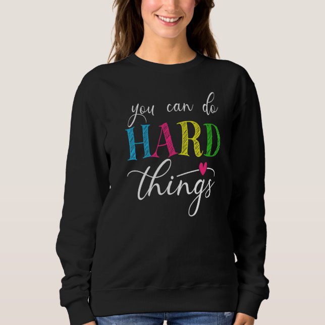 Sweatshirt Vous Pouvez Faire Des Choses Dures Test Test Pour  (Devant)