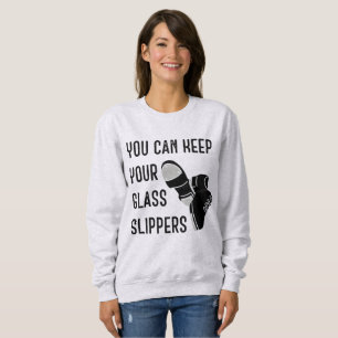 Sweatshirt Vous Pouvez Garder Vos Chaussons De Verre Danseuse