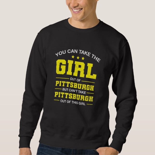 Sweatshirt Vous Pouvez Sortir La Fille De Pittsburgh Pennsylv (Devant)