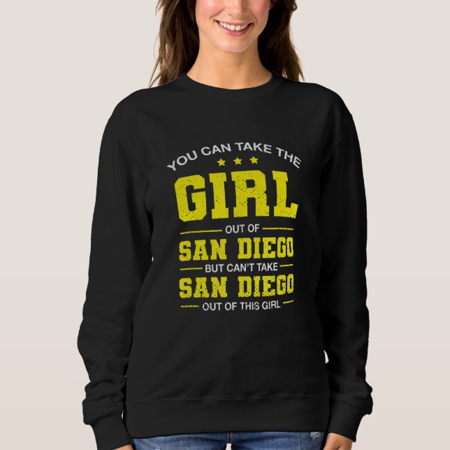Sweatshirt Vous Pouvez Sortir La Fille De San Diego En Califo (Devant)