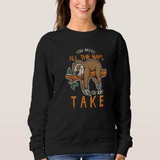 Sweatshirt Vous Ratez Tous Les Sommeils Que Vous Ne Prenez Pa
