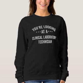 Sweatshirt Vous regardez un technicien de laboratoire cliniqu