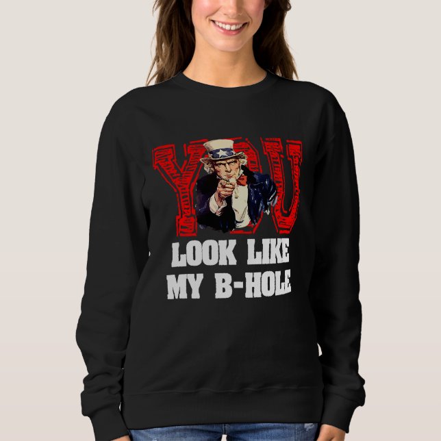 Sweatshirt Vous ressemblez à mon oncle Sam trou du cul (Devant)