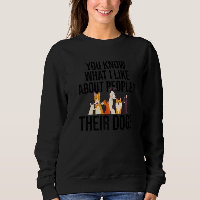 Sweatshirt Vous Savez Ce Que J'Aime Chez Les Gens Leur Chien  (Devant)