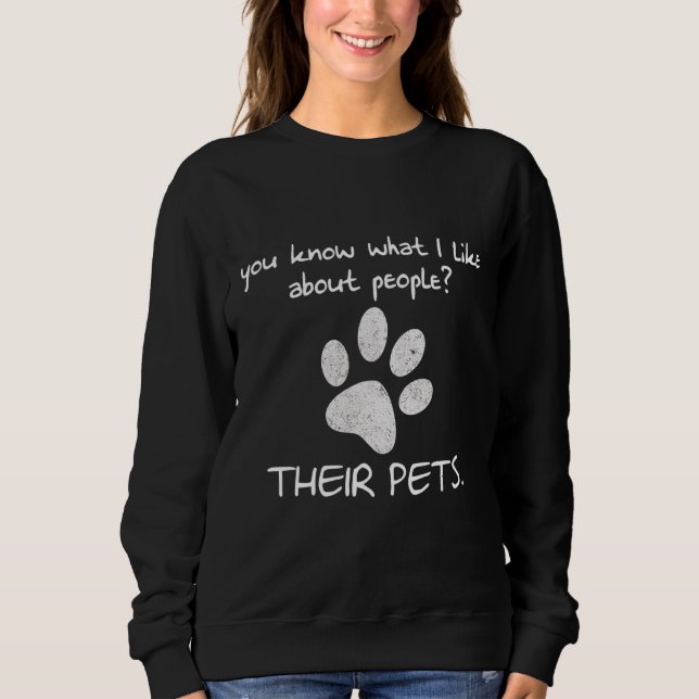 Sweatshirt Vous Savez Ce Que J'Aime Chez Les Gens Leurs Anima (Devant)