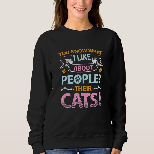 Sweatshirt Vous savez ce que j'aime chez les gens leurs chats (Devant)
