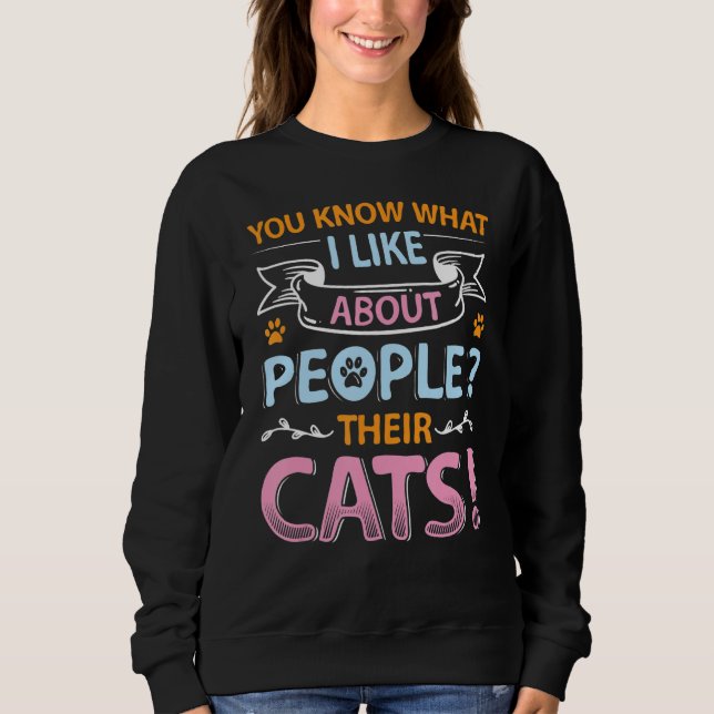 Sweatshirt Vous Savez Ce Que J'Aime Chez Les Gens Leurs Chats (Devant)