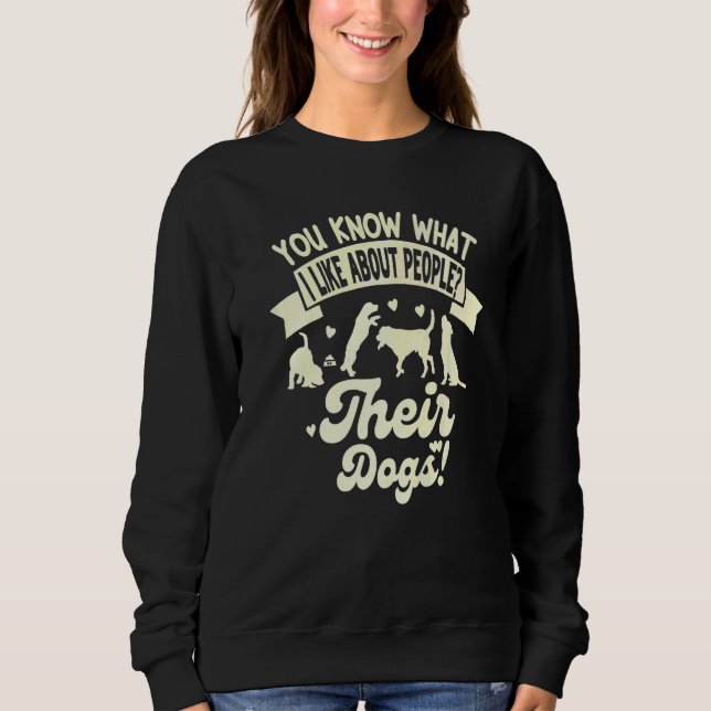 Sweatshirt Vous Savez Ce Que J'Aime Chez Les Gens Leurs Chien (Devant)