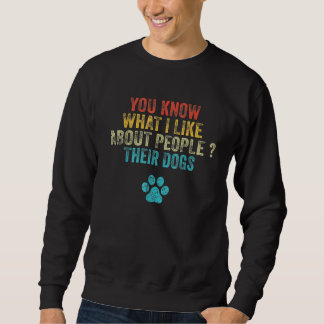 Sweatshirt Vous savez ce que j'aime chez les gens leurs chien