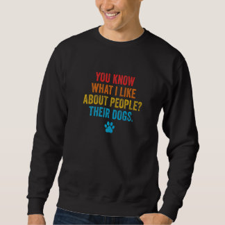 Sweatshirt Vous Savez Ce Que J'Aime Chez Les Gens Leurs Chien