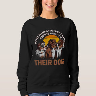 Sweatshirt Vous savez ce que j'aime chez les gens Leurs chien