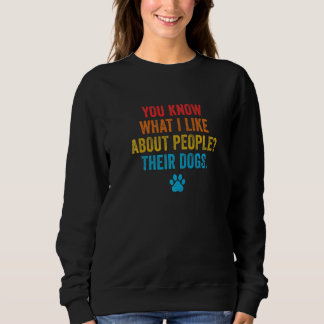 Sweatshirt Vous Savez Ce Que J'Aime Chez Les Gens Leurs Chien