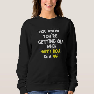 Sweatshirt Vous Savez Que Vous Vieillissez Quand Heureux Notr