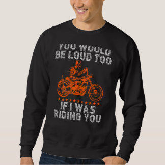 Sweatshirt Vous seriez bruyant aussi en roulant Vous Biker j