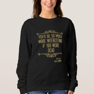 Sweatshirt Vous seriez tellement plus des chercheurs en histo