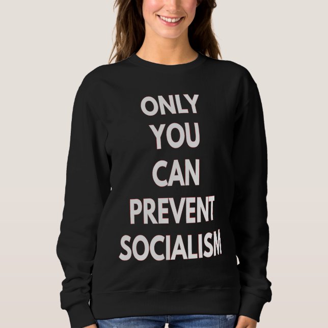 Sweatshirt Vous seul pouvez empêcher le socialisme (Devant)