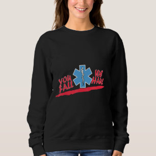 Sweatshirt Vous Tombez Nous Haul Ambulance Driver Paramedic M