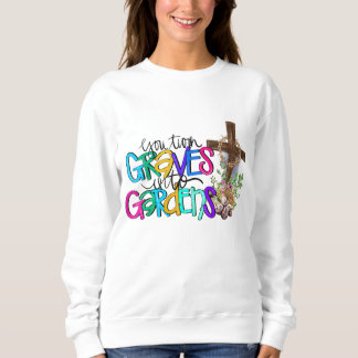 Sweatshirt Vous Transformez Grave En Jardin Foi Chrétienne Jé