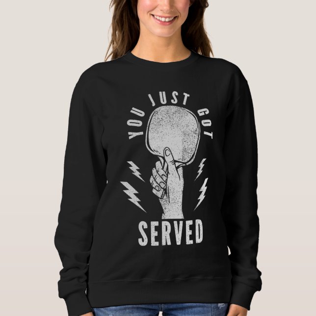 Sweatshirt Vous venez de servir joueur de tennis de table de  (Devant)
