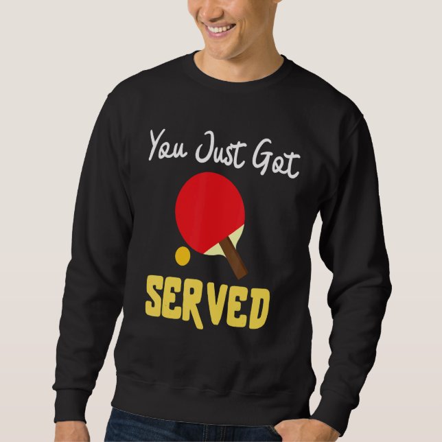 Sweatshirt Vous venez de servir la table de tennis   Présent  (Devant)