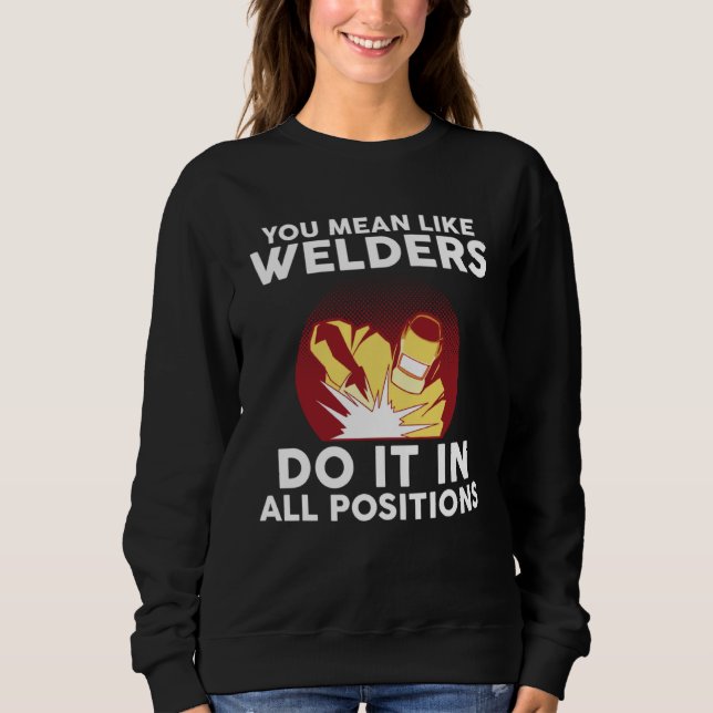 Sweatshirt vous voulez dire comme les soudeurs le font dans t (Devant)