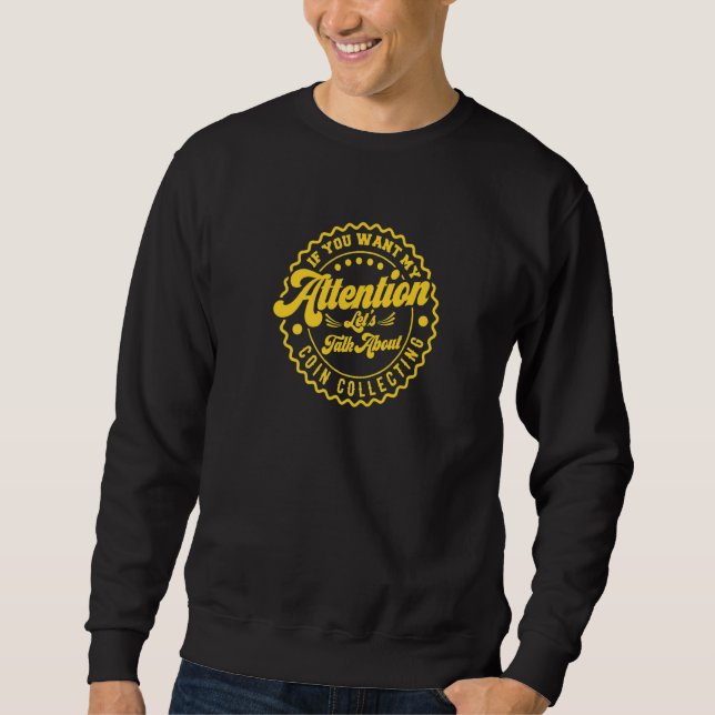 Sweatshirt Vous voulez mon attention parlons de la collecte d (Devant)