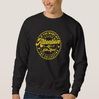 Sweatshirt Vous voulez mon attention parlons de la collection