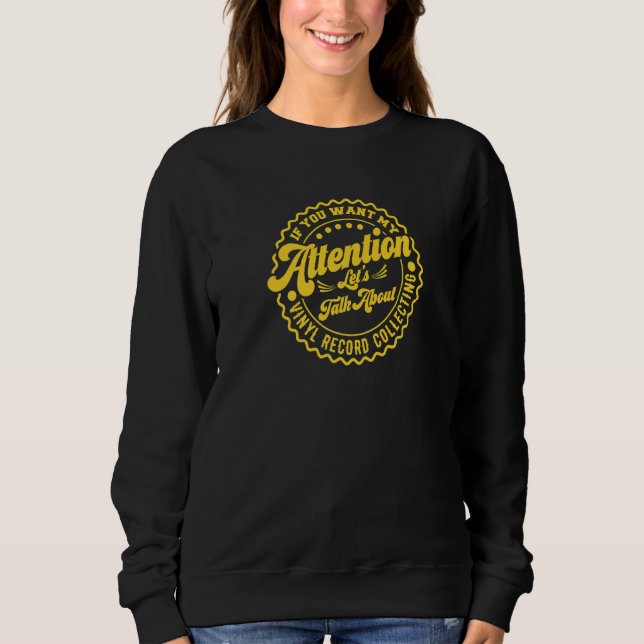 Sweatshirt Vous voulez mon attention Parlons des disques viny (Devant)