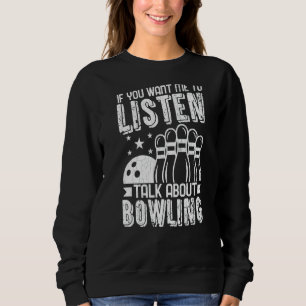 Sweatshirt Vous Voulez Que Je Parle De Bowling Player Bowler