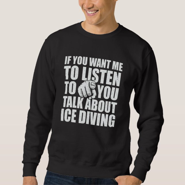 Sweatshirt Vous voulez que je parle de la plongée sous glace  (Devant)