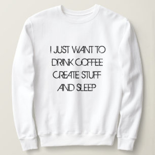 Sweatshirt VOUS VOULEZ SIMPLEMENT BOIRE DU CAFÉ CRÉER UN Sw