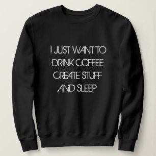 Sweatshirt VOUS VOULEZ SIMPLEMENT BOIRE DU CAFÉ CRÉER UN Sw