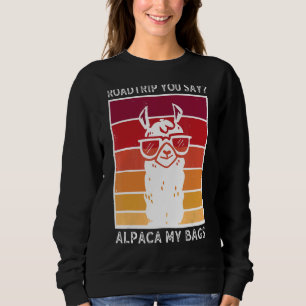 Sweatshirt Voyage Vous Dites Alpaca Mes Sacs Alpaca Llama