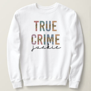 Sweatshirt Vrai crime Junkie   Crimes de meurtre montre l'amo
