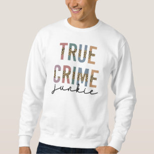 Sweatshirt Vrai crime Junkie   Crimes de meurtre montre l'amo