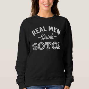 Sweatshirt Vrais Hommes Boire Sotol Funny Mezcal Alcool 1