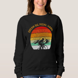 Sweatshirt VTT Mtb Cyclisme - Dream Big Pedal Hard -