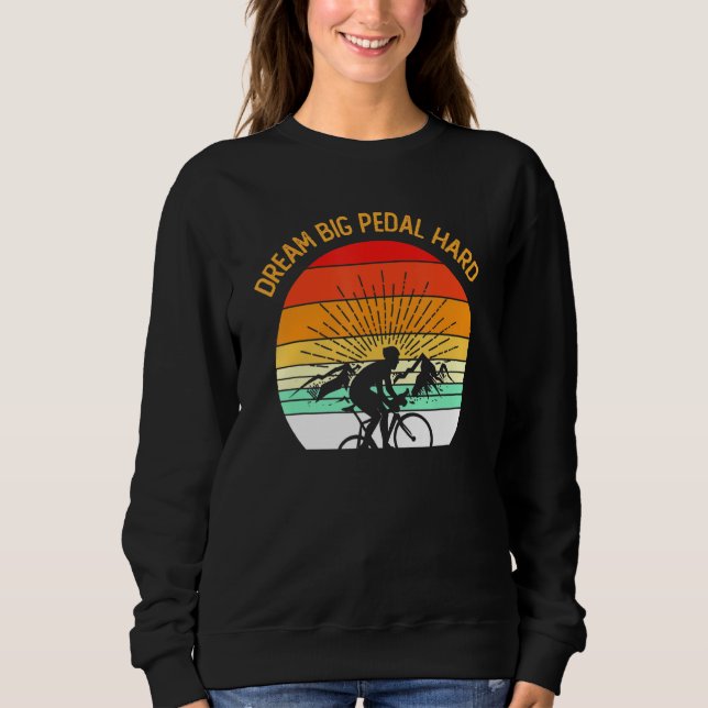 Sweatshirt VTT Mtb Cyclisme - Dream Big Pedal Hard - (Devant)