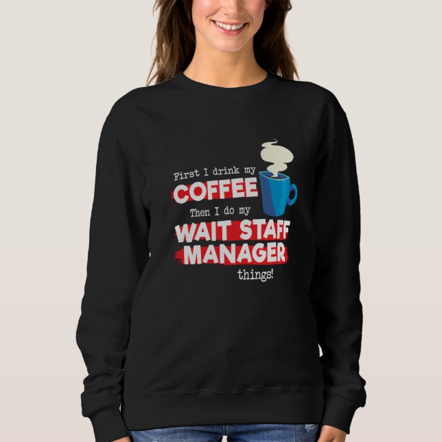 Sweatshirt Wait Staff Manager & Coffee  Appreciation Saying (Devant)