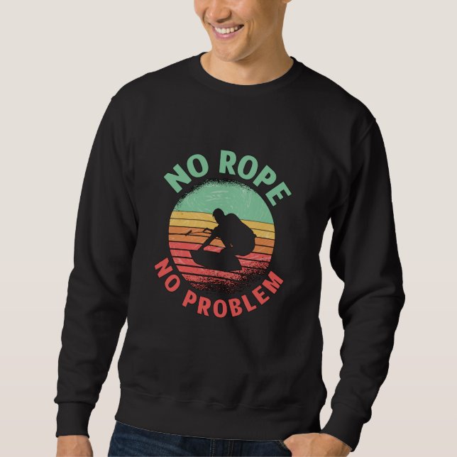 Sweatshirt Wakeboard No Rope No Problem Retro Wakeboarder (Devant)