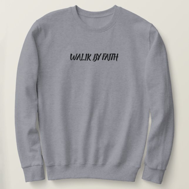 Sweatshirt Walk by Faith – Christian T-Shirt for Believers (Design devant)