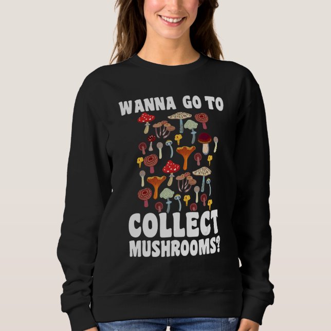 Sweatshirt Wanna go to collect Mushrooms Mushroom Hunting 1 (Devant)